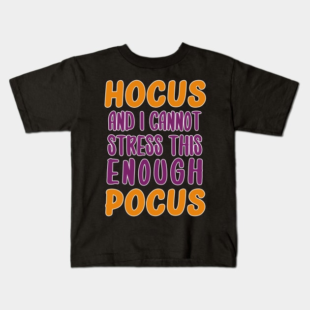 HOCUS and I cannot stress this enough POCUS Kids T-Shirt by AmandaPandaBrand